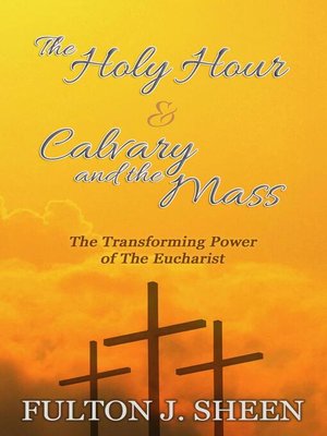 cover image of The Holy Hour & Calvary and the Mass